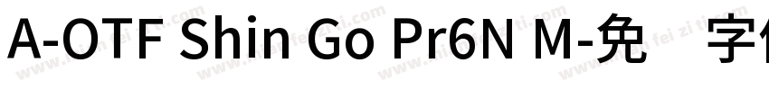 A-OTF Shin Go Pr6N M字体转换